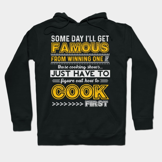 Some Day, I'll Win One of Those Cooking Shows Hoodie by jslbdesigns